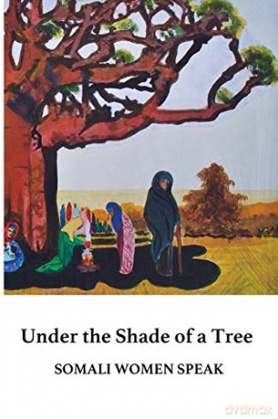 Under the Shade of a Tree: Somali Women Speak [KSIĄŻKA]