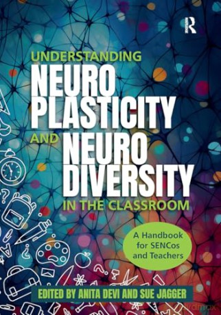 Understanding Neuroplasticity and Neurodiversity in the Classroom: A Handbook for SENCos and Teachers [KSIĄŻKA]