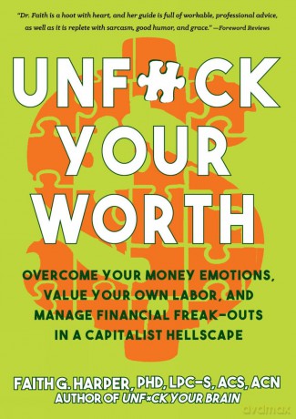 Unfuck Your Worth: Overcome Your Money Emotions, Value Your Own Labor, and Manage Financial Freak-outs in a Capitalist Hellscape [KSIĄŻKA]