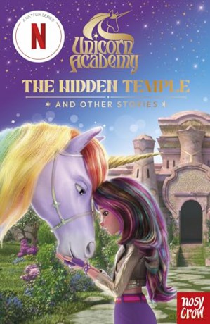 Unicorn Academy: The Hidden Temple and other stories: An illustrated first chapter book for fans of the hit Netflix show [KSIĄŻKA]