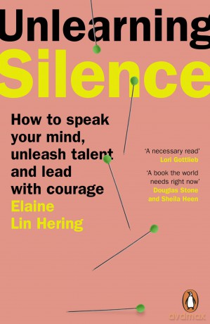 Unlearning Silence: How to speak your mind, unleash talent and lead with courage [KSIĄŻKA]