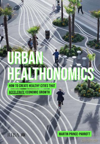 Urban Healthonomics: How to create healthy cities that accelerate economic growth [KSIĄŻKA]