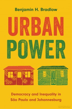 Urban Power: Democracy and Inequality in Sao Paulo and Johannesburg [KSIĄŻKA]