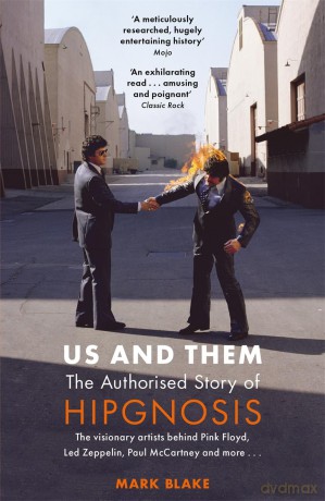 Us and Them: The Authorised Story of Hipgnosis: The visionary artists behind Pink Floyd and more... [KSIĄŻKA]