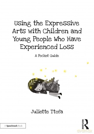 Using the Expressive Arts with Children and Young People Who Have Experienced Loss: A Pocket Guide [KSIĄŻKA]