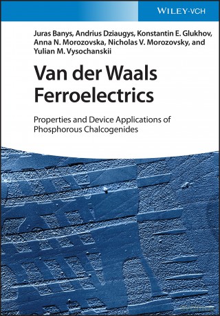 Van der Waals Ferroelectrics: Properties and Device Applications of Phosphorous Chalcogenides [KSIĄŻKA]