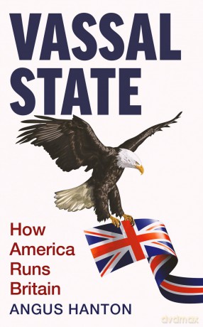 Vassal State: How America Runs Britain [KSIĄŻKA]
