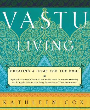 Vastu Living: Creating a Home for the Soul [KSIĄŻKA]