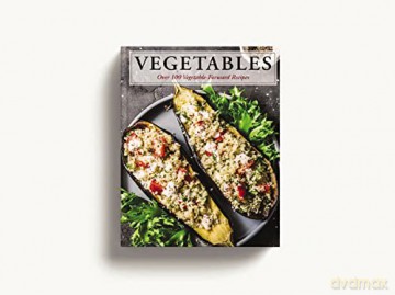 Vegetables: Over 100 Vegetable-Forward Recipes [KSIĄŻKA]
