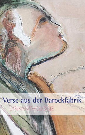 Verse aus der Barockfabrik: Lyrikanthologie [KSIĄŻKA]