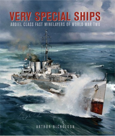 Very Special Ships: Abdiel-Class Fast Minelayers of World War Two [KSIĄŻKA]