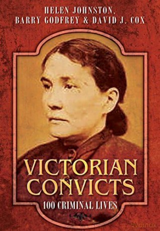 Victorian Convicts: 100 Criminal Lives [KSIĄŻKA]