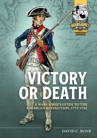 Victory or Death: A Wargamers Guide to the American Revolution, 1775-1782: 18 [KSIĄŻKA]