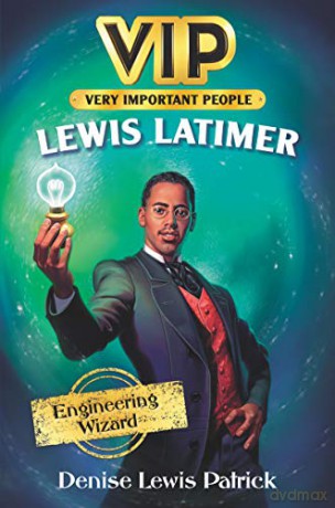 Vip: Lewis Latimer: Engineering Wizard [KSIĄŻKA]