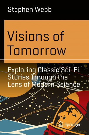 Visions of Tomorrow: Exploring Classic Sci-Fi Stories Through the Lens of Modern Science [KSIĄŻKA]