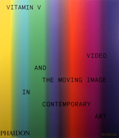 Vitamin V: Video and the Moving Image in Contemporary Art [KSIĄŻKA]