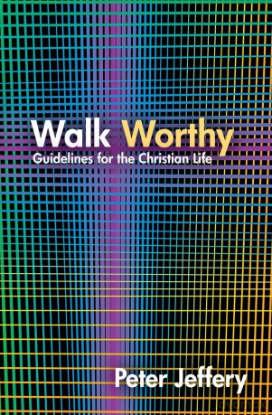 Walk Worthy: Guidelines for the Christian Faith [KSIĄŻKA]