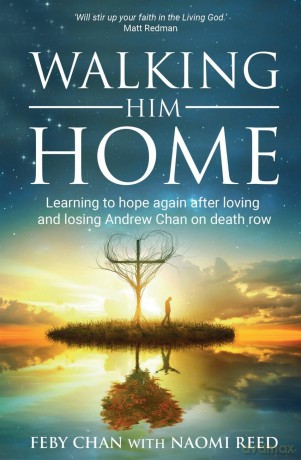 Walking Him Home: Learning to Hope Again after Loving and Losing Andrew Chan on Death Row [KSIĄŻKA]