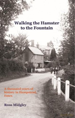 Walking the Hamster to the Fountain: A Thousand Years of History in Hempstead, Essex [KSIĄŻKA]