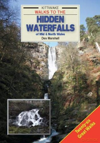 Walks to the Hidden Waterfalls of Mid and North Wales [KSIĄŻKA]