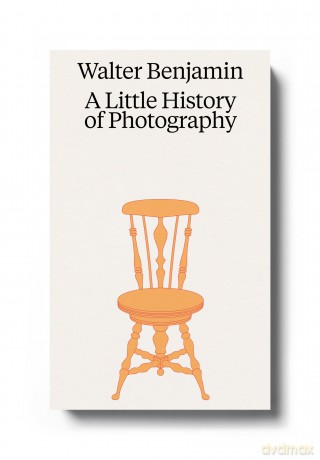 Walter Benjamin: A Little History of Photography [KSIĄŻKA]