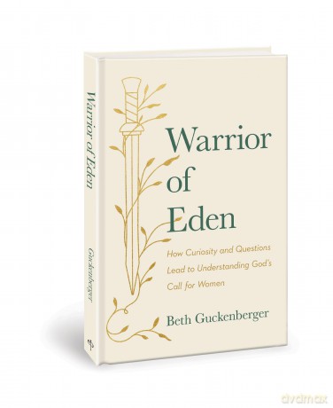 Warrior of Eden: How Curiosity and Questions Lead to Understanding God's Call for Women [KSIĄŻKA]
