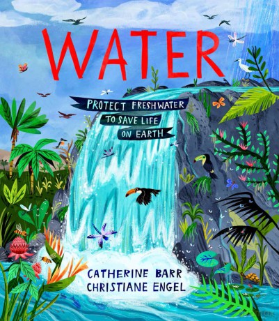 Water - Protect Freshwater to Save Life on Earth [KSIĄŻKA]
