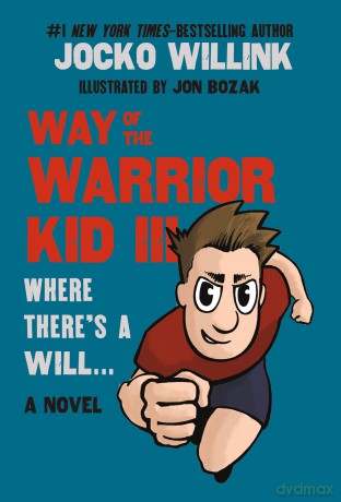 Way of the Warrior Kid III: Where There's a Will . . . : A Novel: 3 [KOMIKS]