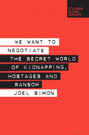We Want to Negotiate: The Secret World of Kidnapping, Hostages and Ransom [KSIĄŻKA]
