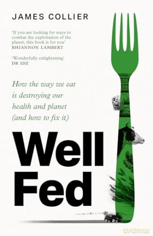 Well Fed: How modern diets are failing us and what we can do about it, the new book by Huel co-founder [KSIĄŻKA]