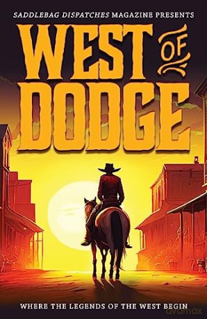 West of Dodge: Where the Legends of the West Begin: 1 [KSIĄŻKA]