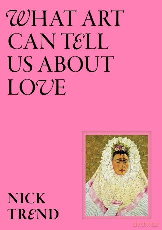 What Art Can Tell Us About Love [KSIĄŻKA]