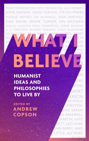What I Believe: Humanist ideas and philosophies to live by [KSIĄŻKA]