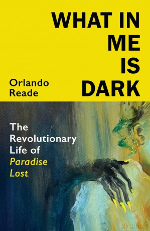 What in Me Is Dark: The Revolutionary Life of Paradise Lost [KSIĄŻKA]