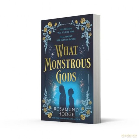 What Monstrous Gods: A rich and romantic Sleeping Beauty inspired fantasy [KSIĄŻKA]