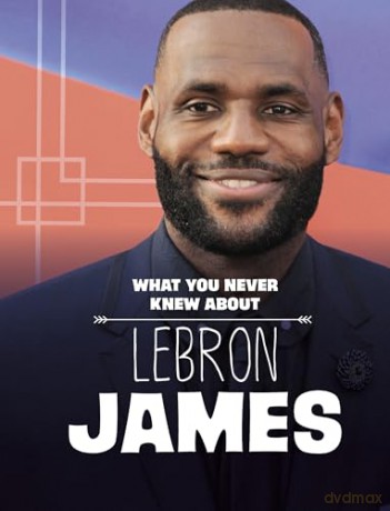 What You Never Knew About LeBron James [KSIĄŻKA]