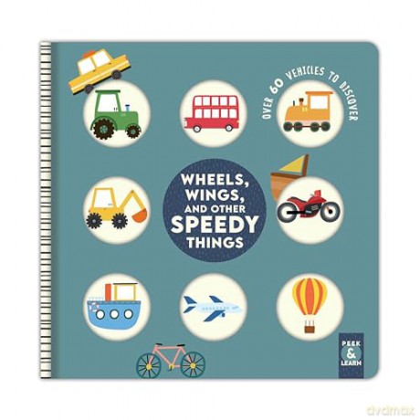 Wheels, Wings, and Other Speedy Things: Over 60 Vehicles to Discover [KSIĄŻKA]