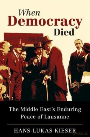 When Democracy Died: The Middle East's Enduring Peace of Lausanne [KSIĄŻKA]