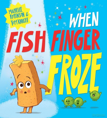 When Fish Finger Froze: A brilliantly funny picture book about being brave from superstars Michelle Robinson and Tom Knight! [KSIĄŻKA]