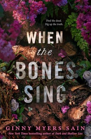 When the Bones Sing: New for 2025 a gripping supernatural YA thriller from the New York Times bestselling author of Dark and Shallow Lies [KSIĄŻKA]