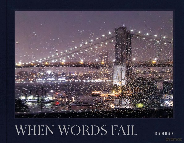 When Words Fail: A Photographic Journey Through New York City [KSIĄŻKA]