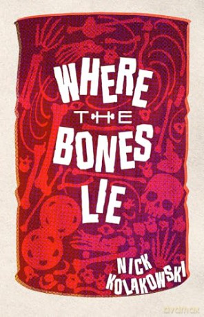 Where the Bones Lie: A Novel [KSIĄŻKA]