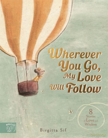Wherever You Go, my Love will Follow: Little Letters of Love [KSIĄŻKA]