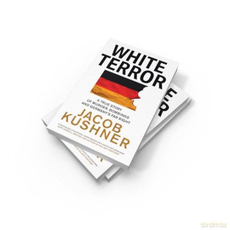 White Terror: A True Story of Murder, Bombings and Germany's Far Right [KSIĄŻKA]