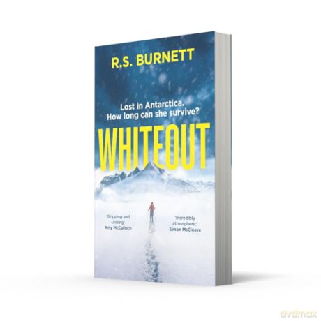 Whiteout: An intense psychological survival-thriller debut set in the unforgiving Antarctic landscape, the perfect winter chiller for 2025 [KSIĄŻKA]