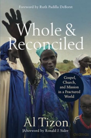 Whole and Reconciled: Gospel, Church, and Mission in a Fractured World [KSIĄŻKA]