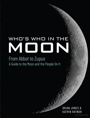 Who's Who In The Moon: From Abbot to Zupus A Guide To The Moon And The People On It [KSIĄŻKA]
