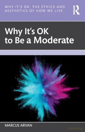 Why It's OK to Be a Moderate [KSIĄŻKA]