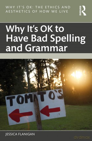 Why It's OK to Have Bad Spelling and Grammar [KSIĄŻKA]