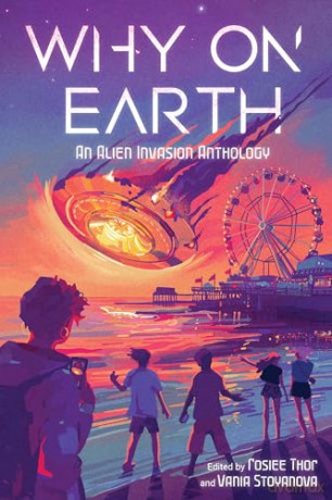 Why on Earth: An Alien Invasion Anthology [KSIĄŻKA]